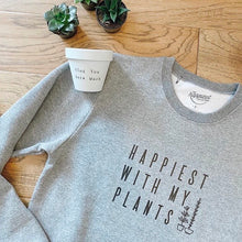 Load image into Gallery viewer, Happiest with my Plants