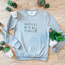 Load image into Gallery viewer, Happiest with my Plants