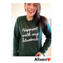 Load image into Gallery viewer, Happiest with my Students